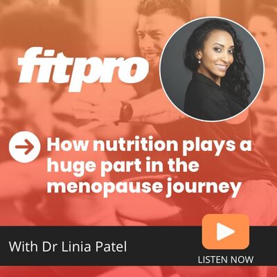 How nutrition plays a huge part in the menopause journey with Dr Linia Patel