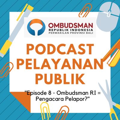 Episode 8 - Ombudsman RI = Pengacara Pelapor?