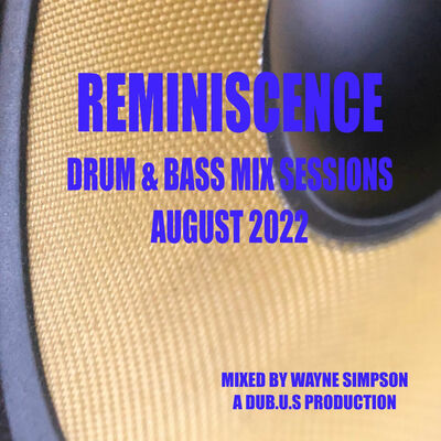 Episode 31: REMINISCENCE Drum & Bass Mix Sessions August 2022