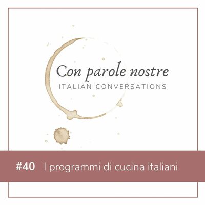 EP 40 I Programmi Di Cucina Italiani