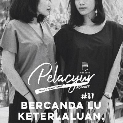 87. BERCANDA LU KETERLALUAN.