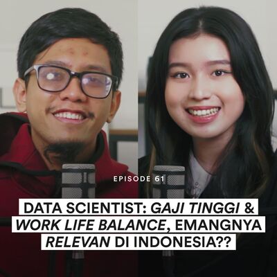 Ep 61 Data Scientist Pasti Gajinya Tinggi & Punya Work Life Balance?! Kupas Tuntas Disini!
