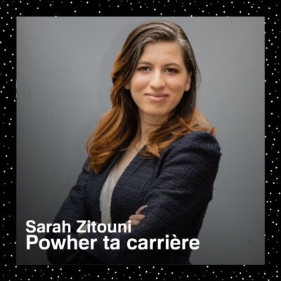 PowHer ta carrière, avec Sarah Zitouni