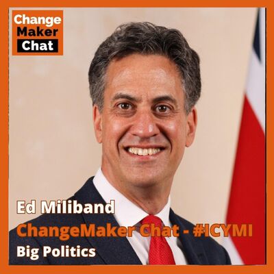 Ed Miliband - ChangeMaker Chat - Big Politics #ICYMI