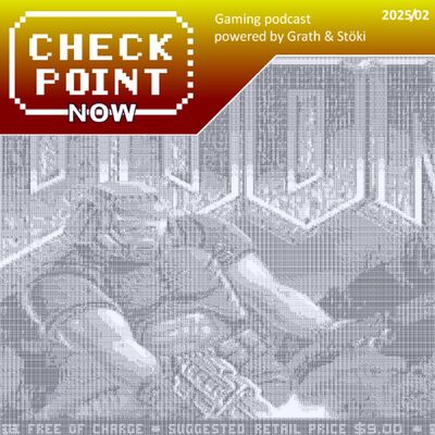 Checkpoint Now 2025/02 - Doom a lelke mindennek