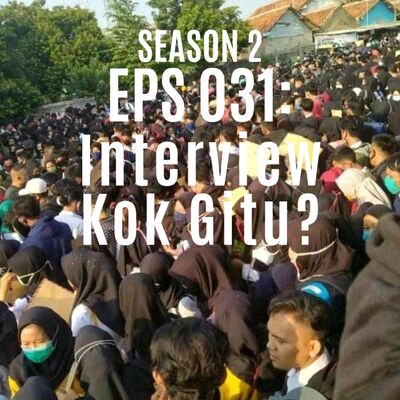 Eps 031: Interview Kok Gitu?