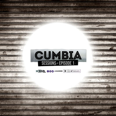 Episode 9: DJ Kidd B Presents Cumbia Sessions ((Episode 1))