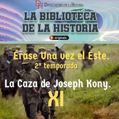 Érase una vez el Este II - #11. La caza de Joseph Kony