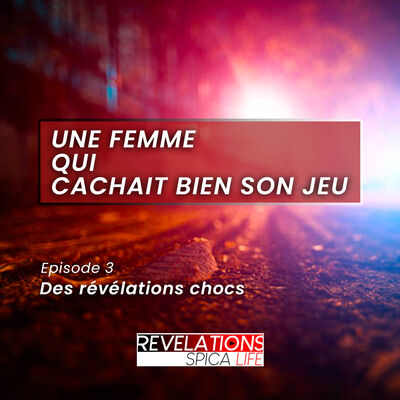 Des révélations choc - Une femme qui cachait bien son jeu / Episode 3