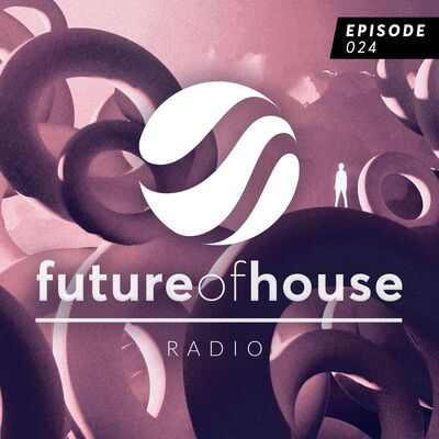 Future Of House Radio #024