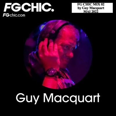 AVANT PREMIERE : diffusion 15 mai 2022 - FG CHIC MIX 02 by Guy Macquart