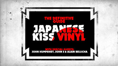 The DEFINITIVE KISS Japanese Vinyl LP Episode with John Humphrey, John 5 & Alain Bellicha