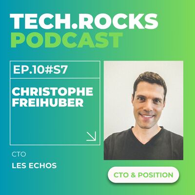 Les coulisses d’un CTO : entre management, tech et transformation - Christophe FREIHUBER (LES ECHOS) & Clément BACCAR (BRUT.) - #S07EP10