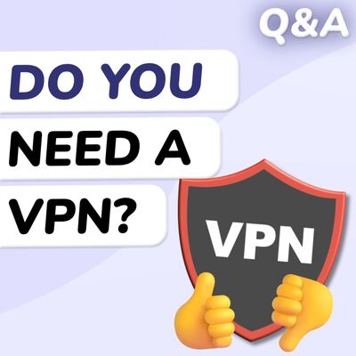 Q&A: Do You Really Need a VPN?