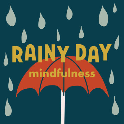 Rainy Day Mindfulness