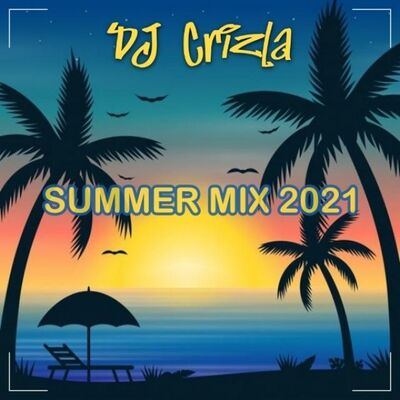 DJ Crizla - Summer Mix 2021