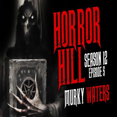S12E05 - "Murky Waters" - Horror Hill