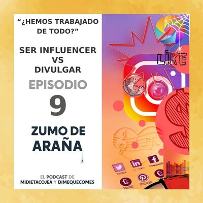 EP 9. Hemos trabajado de todo: Influencers vs divulgadores/as