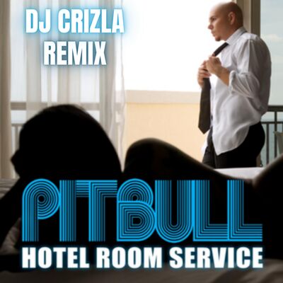 Pitbull - Hotel Room Service - (Dj Crizla Remix)