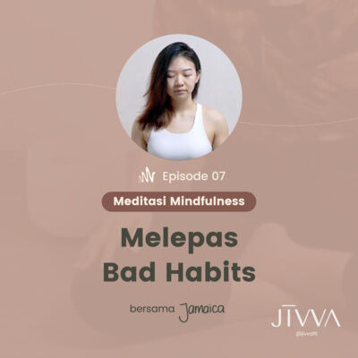 Ep 7 - Meditasi Untuk Melepas Kebiasaan Buruk | Guided Meditation