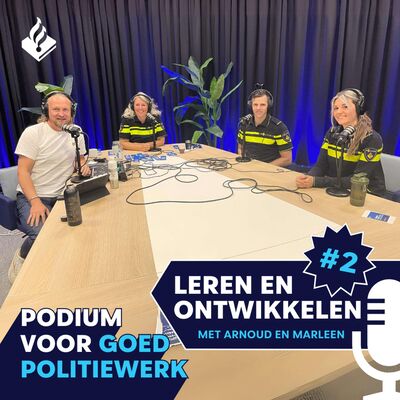 Podium voor Goed Politiewerk S06E06: Leren en Ontwikkelen met studenten Arnoud en Marleen in de praktijk; deel 2