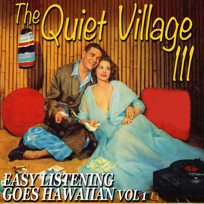 Quiet Village 111: Easy LIstening Goes Hawaiian, Vol. 1