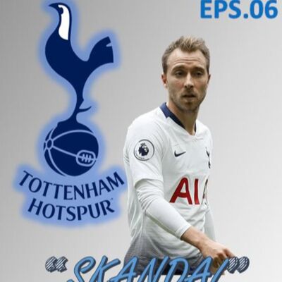 EPS.06 | Ketika Media Meracuni Ruang Ganti Tottenham Hotspurs (Skandal)