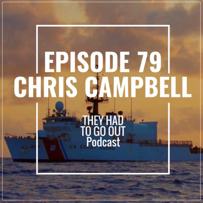 Episode 79: Chris Campbell - Quartermaster 2nd Class - CGC Sedge - CGC Thetis - ATON - Migrants