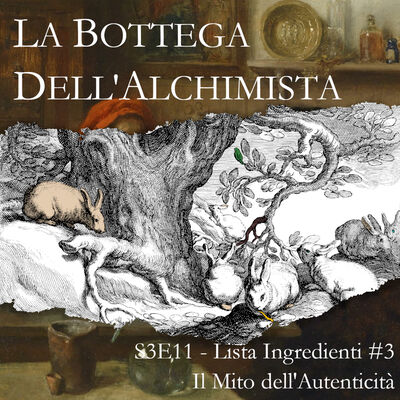 S3E11 - Lista Ingredienti: Il Mito dell'Autenticità