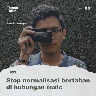 S8E53: Stop normalisasi bertahan di hubungan toxic
