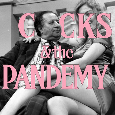 EP. 2 - COCKS & THE PANDEMY