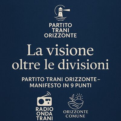 Partito Trani Orizzonte: La visione oltre le divisioni