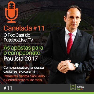 Canelada #11 - Paulistão 2017 e os grandes da capital