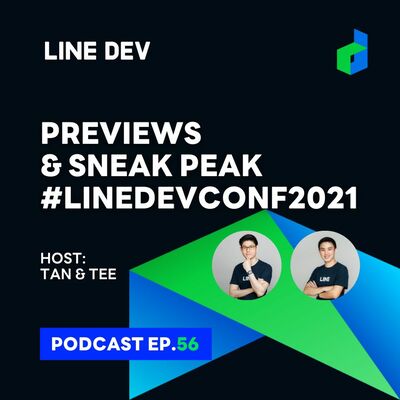 EP.56 - Previews & Sneak peek #LINEDEVCONF2021 งาน Dev ที่ยิ่งใหญ่ที่สุดในไทย!
