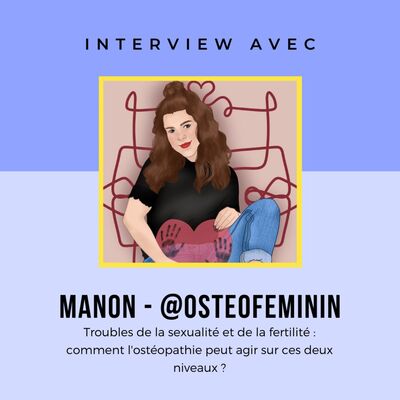ITW #3 - Manon @osteofeminin : Troubles de la sexualité et de la fertilité : comment l'ostéopathie peut agir sur ces deux niveaux ?
