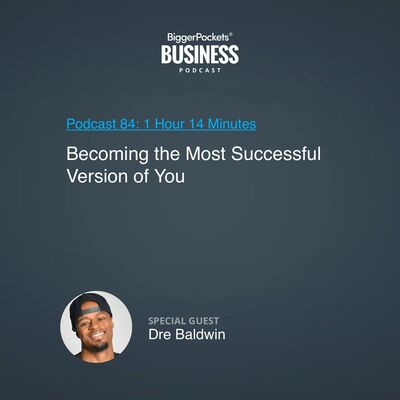 84: Becoming the Most Successful Version of You With Dre Baldwin