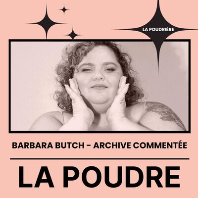 La Poudrière #10 - Barbara Butch