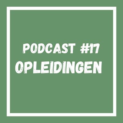 Podcast #17 Opleidingen