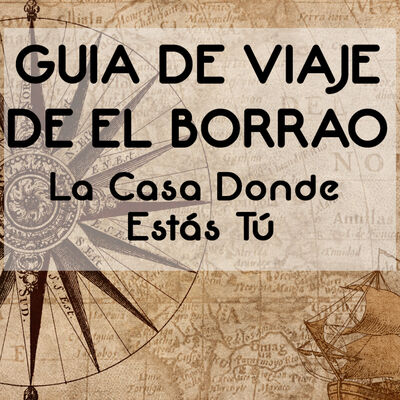 La Casa Donde Estás Tú - Guía de Viaje de El Borrao - Episodio exclusivo para mecenas