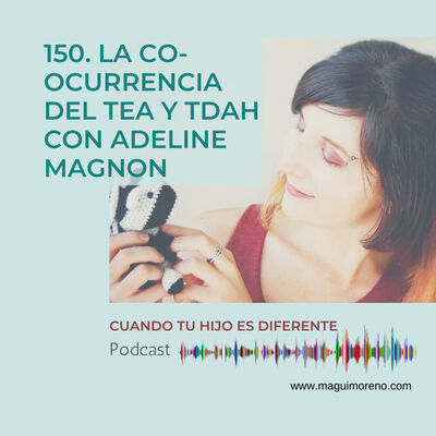 La co-ocurrencia del TEA y TDAH con Adeline Magnon-Ep. 150