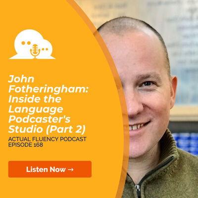 AFP 168 - John Fotheringham: Inside the Language Podcaster's Studio (Part 2)