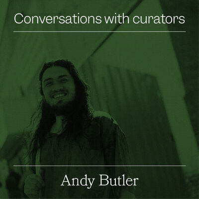 Conversations with Curators: Andy Butler on life as an independent curator