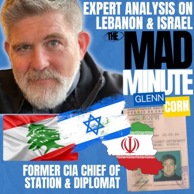 The Mad Minute | Ep. 004 | Interview with Glenn Corn | Events in Lebanon & Israel