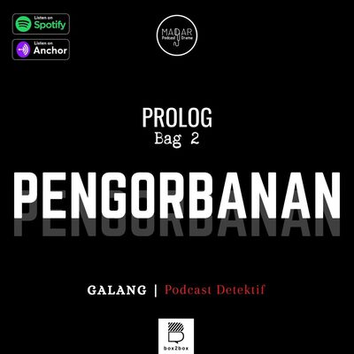 GALANG S2: Prolog Bag 2 - "PENGORBANAN"