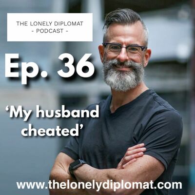 Ep. 36 - 'My husband cheated'