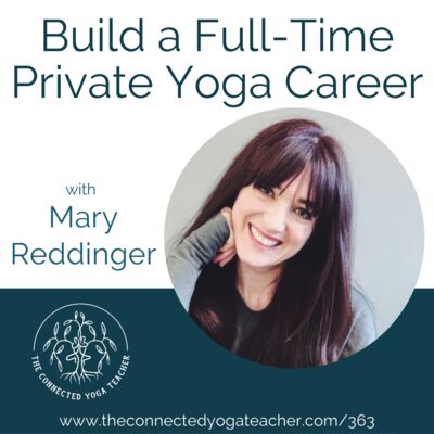 363: Build a Full-Time Private Yoga Career with Mary Reddinger