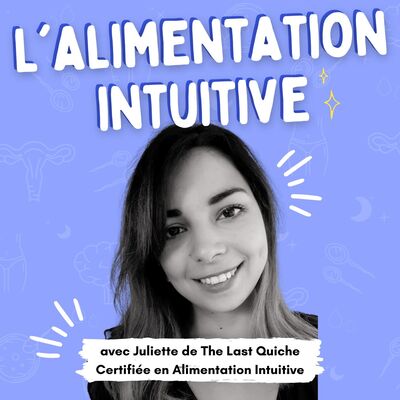Juliette de The Last Quiche, certifiée en Alimentation intuitive : "Faire table rase des injonctions"