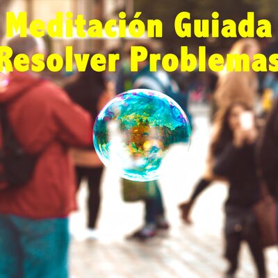 Meditación Guiada para Resolver Problemas
