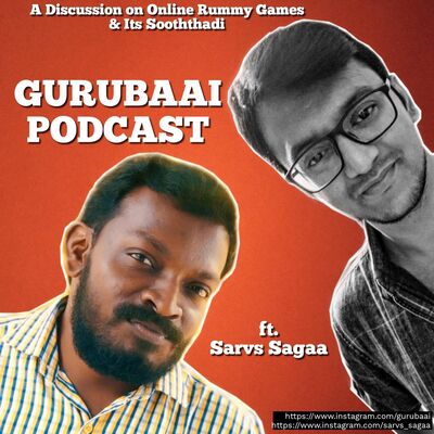 S1E1 : A Discussion on Online Rummy Games & Its Sooththadi ft Sarvs Sagaa | Gurubaai Podcast