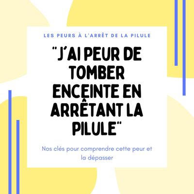 "J'ai peur de tomber enceinte en arrêtant la pilule"